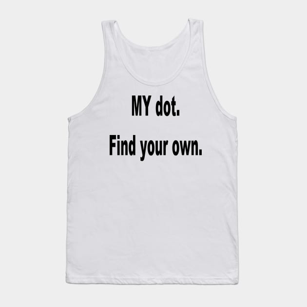 Drum Corps Marching Band My Dot Find your own Tank Top by Made the Cut